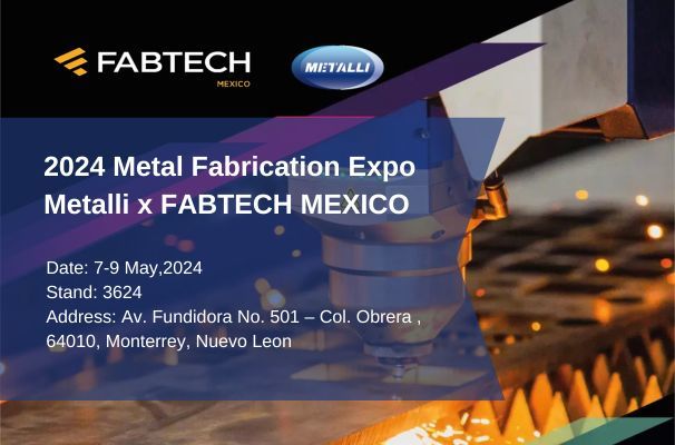 [Breaking News] Welcome to visit FABTECH MEXICO   2024 with METALLI